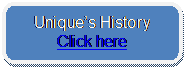 Rounded Rectangle: Unique�s History
Click here

